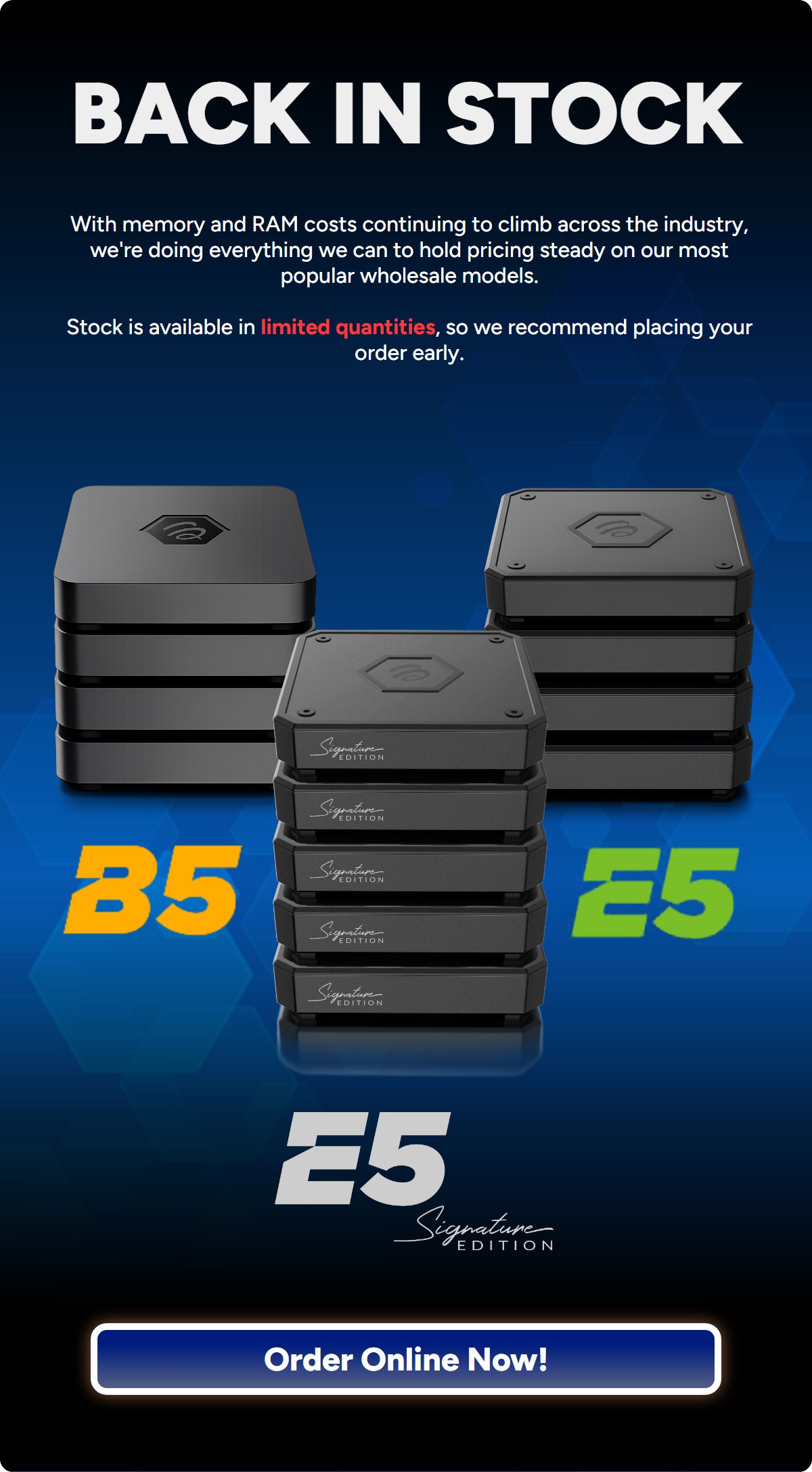 Back in stock: B5, E5 and E5 Signature Edition. Order online now.